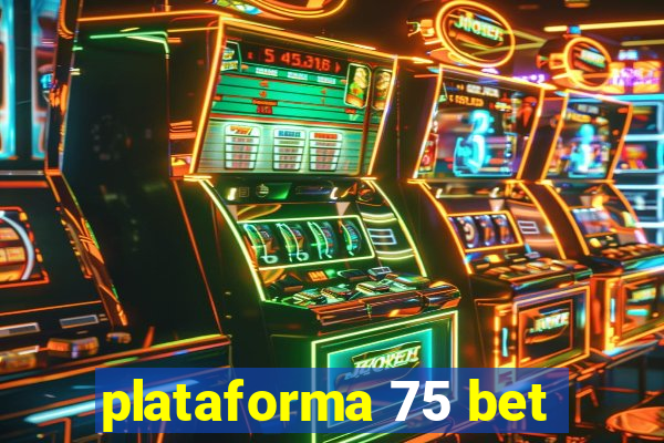 plataforma 75 bet